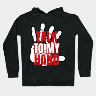 Talk to my hand Hoodie